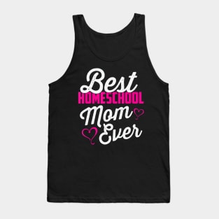 Best Homeschool Mom Ever Homeschooling Teacher Gift Tank Top